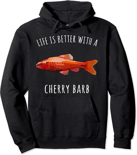 Life Is Better With A Cherry Barb Funny Fish Pullover Hoodie