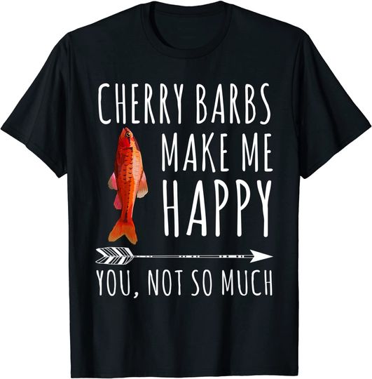Cherry Barb Make Me Happy You Not So Much T-Shirt