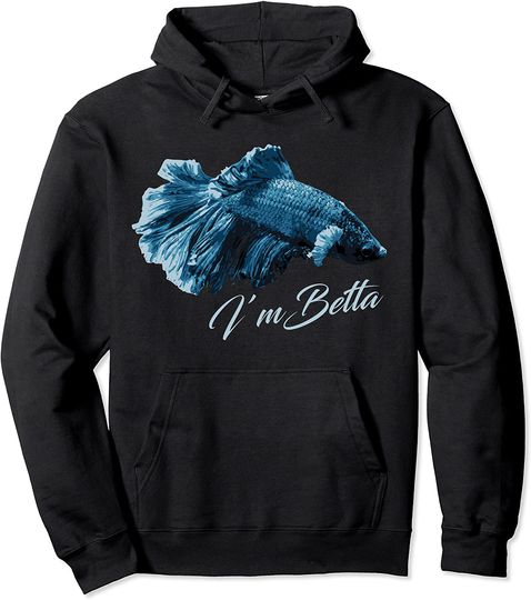 Discover I'm Betta Fish Pullover Hoodie