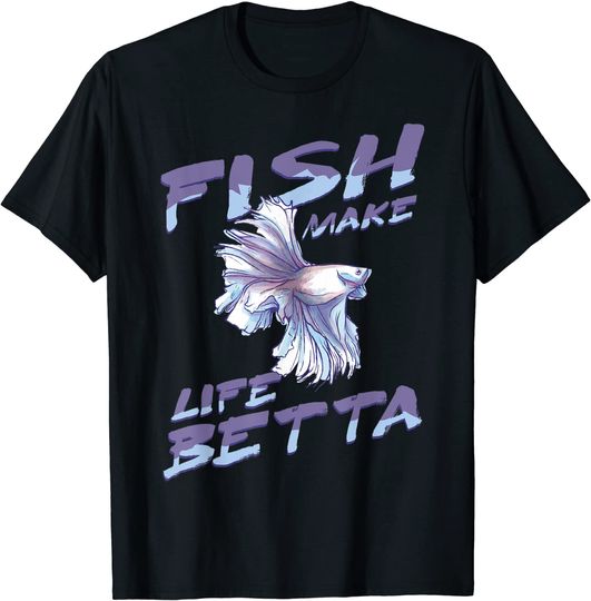 Fish Make Life Betta Goldfish Aquarium Aquarist Themed T-Shirt
