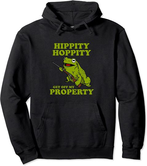 Hoppity Get Off My Property graphic | Frog Meme Pullover Hoodie