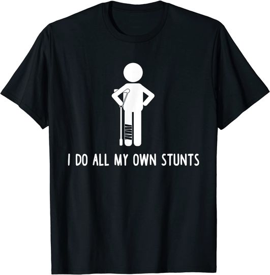 Discover I Do All My Own Stunts Shirt Get Well Funny Injury Leg T Shirt