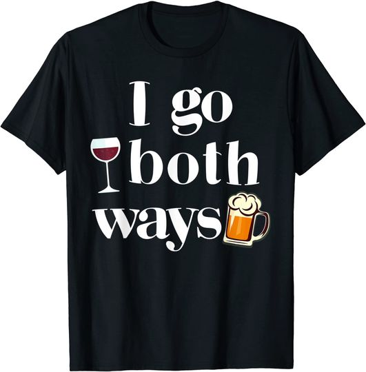 I Go Both Ways Wine Beer Drinking Alcohol T Shirt