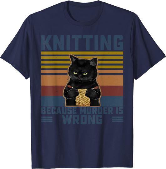 Knitting Because Murder Is Wrong Knitting Lover T Shirt