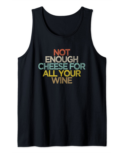 Funny Not enough cheese for all your wine Tank Top