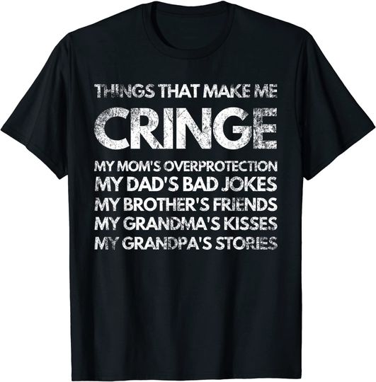 Cringeworthy Memes Quotes Sayings Things That Make Me Cringe T Shirt
