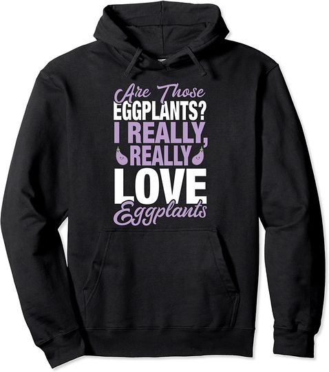 Eggplant Lover - I Really Love Eggplants Pullover Hoodie