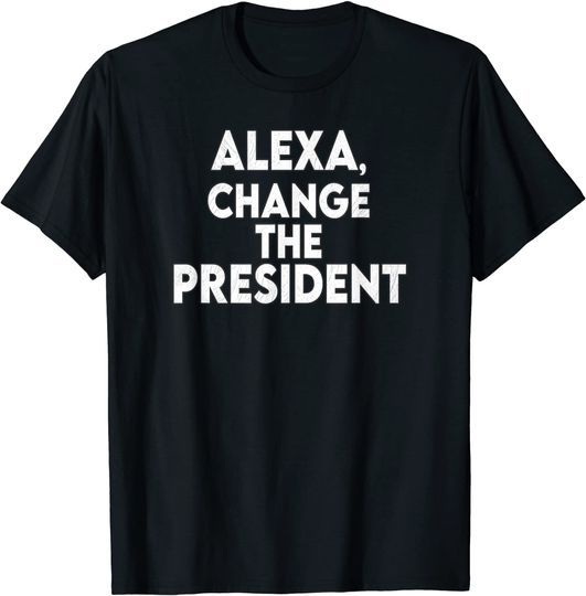 Discover Alexa Change the President - For Election Day Victory T-Shirt