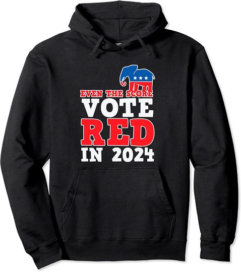 Even the Score Vote Red in 2024 Election Day Pullover Hoodie