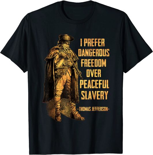 I Prefer Dangerous Freedom Over Peaceful Slavery T-Shirt