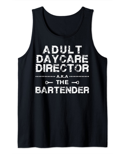 Adult Daycare Director a.k.a. The Bartender Tank Top