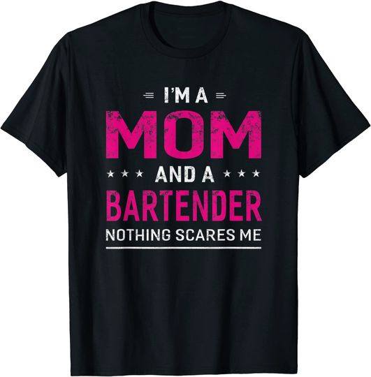 I'm A Mom And Bartender T-shirt