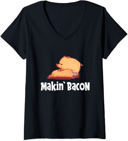 Makin' Bacon Pork Humor V Neck T Shirt
