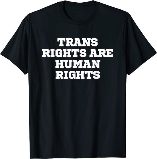 Joke Funny Trans Rights Are Human Rights T-Shirt