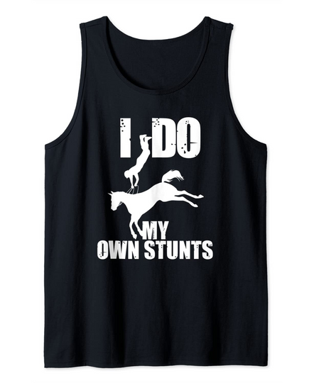 Funny I Do My Own Stunts | Cute Horse Equestrian Rider Gift Tank Top