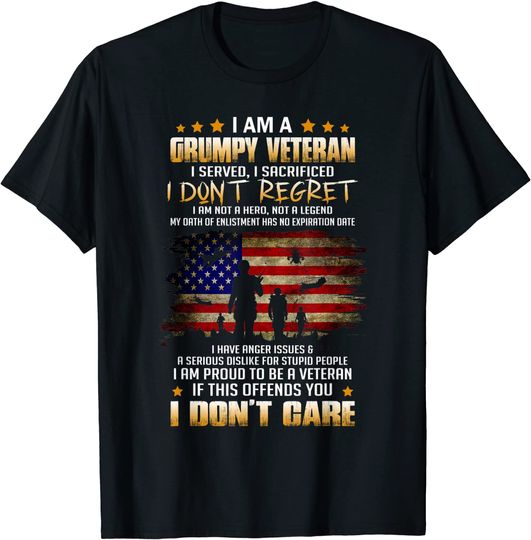 I Am A Grumpy Veteran I Served I Sacrificed | Veteran Day T-Shirt