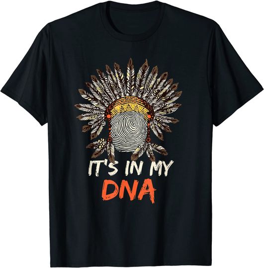 Native American In My DNA For America Indians T-Shirt
