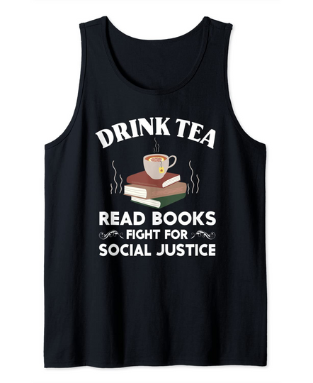 Drink Tea Read Books Fight For Social Justice Tank Top