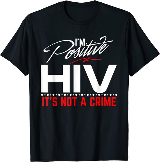 World AIDS Day I'm Positive - AIDS Awareness T-Shirt Men T-Shirt