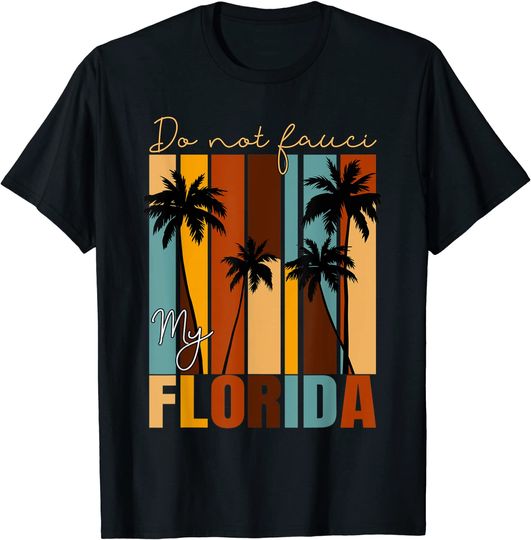 Vintage Do Not Fauci My Florida 2024 Election T Shirt
