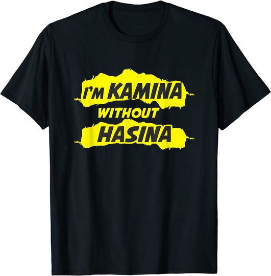 Discover I'm Kamina Without Hasina Desi Sarcastic Bollywood T-Shirt