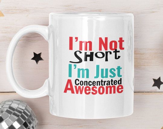 Im Not Short Im Just Concentrated Awesome Mugs