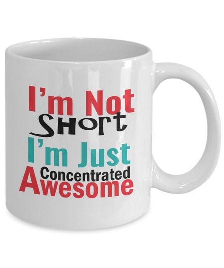 Im Not Short Im Just Concentrated Awesome Mugs