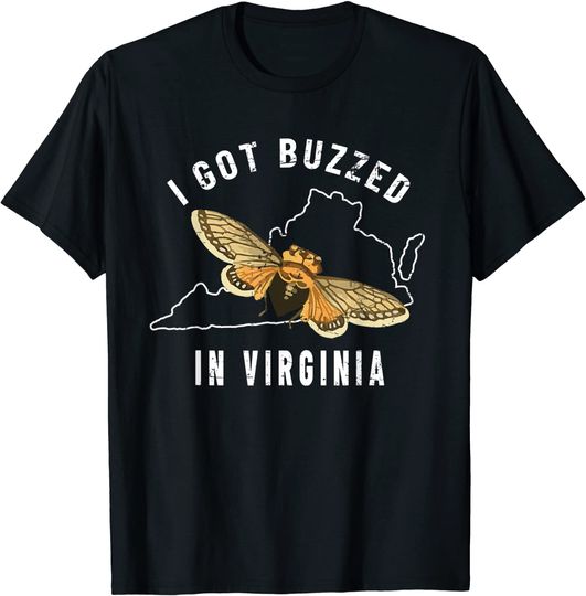 Discover I Got Buzzed In Virginia Brood X Cicada Invasion 2021 Pun T-Shirt