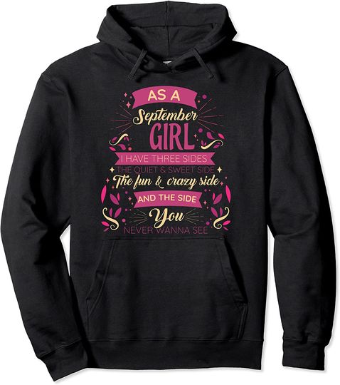 As A September Girl I Have 3 Sides The Quiet Sweet birthday Pullover Hoodie