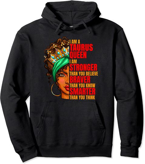 I Am a Taurus Queen I am Stronger Taurus Zodiac Birthday Pullover Hoodie