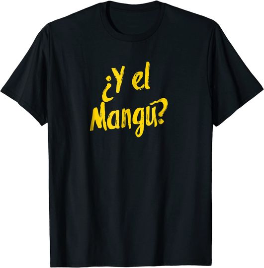 Y el mangu? Dominican Republic Plantain T Shirt