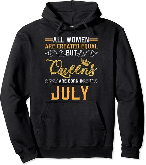 All women are created equal bit queens born July design Pullover Hoodie