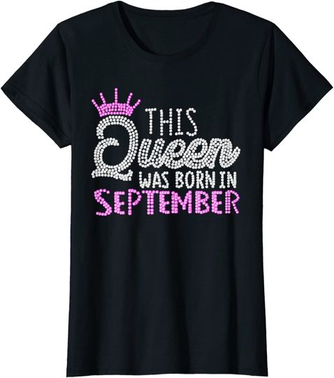Discover This Queen was born in September Birthday Gift Women T-Shirt