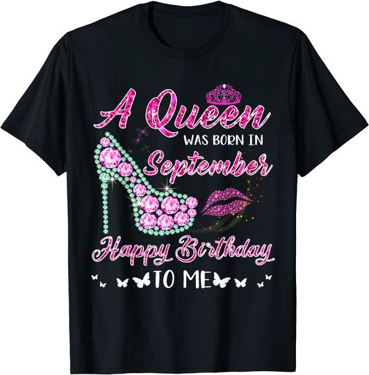 Discover Queen was born in September Happy Birthday Gifts T-Shirt
