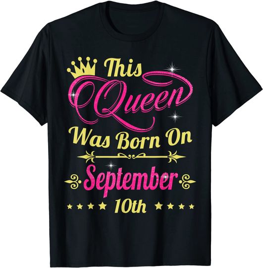 Discover This Queen Was Born On September 10th Birthday T-Shirt