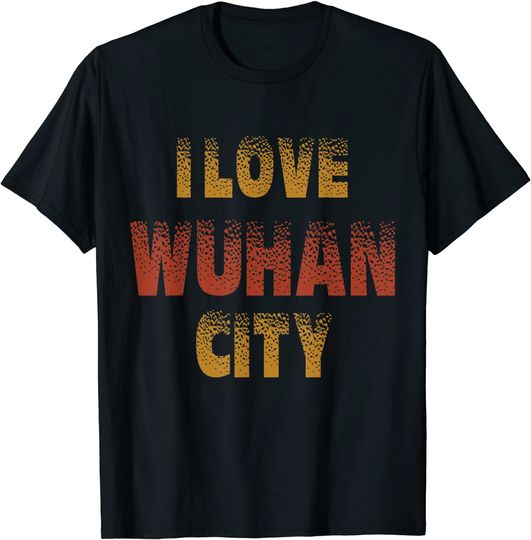 I love Wuhan City T Shirt