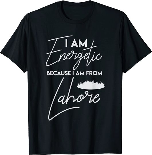 Discover I Am Energetic Because I am From Lahore T-Shirt
