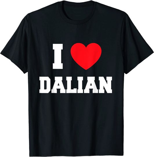 Discover I love Dalian T-Shirt