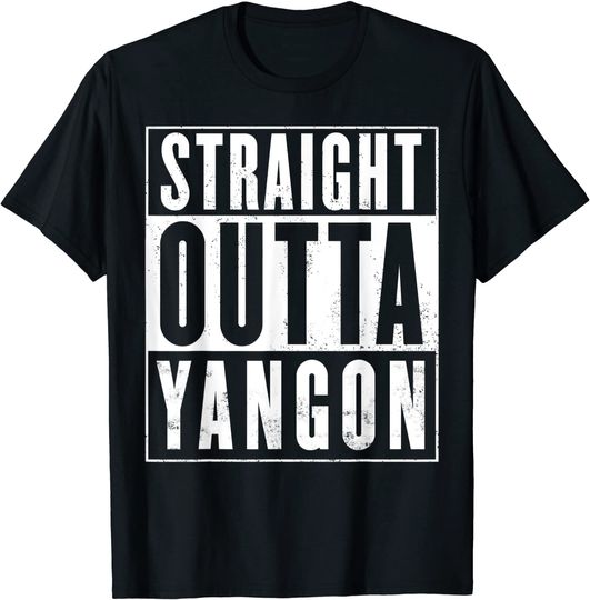 Discover Straight Outta Yangon T-Shirt