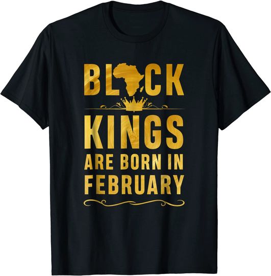 Kings Are Born In February Birthday T-Shirt