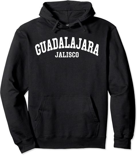 Guadalajara Jalisco Mexico Mexican Pullover Hoodie
