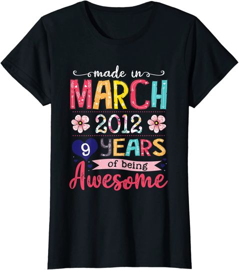 March Girls 2012 Birthday Gift 9 Years Old Made in 2012 T-Shirt