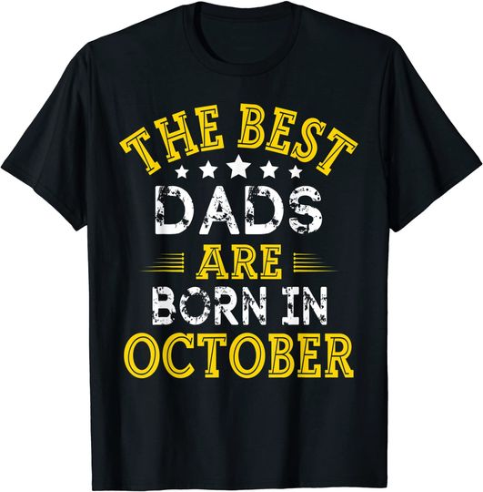 The Best Dad Are Born In October T-Shirt
