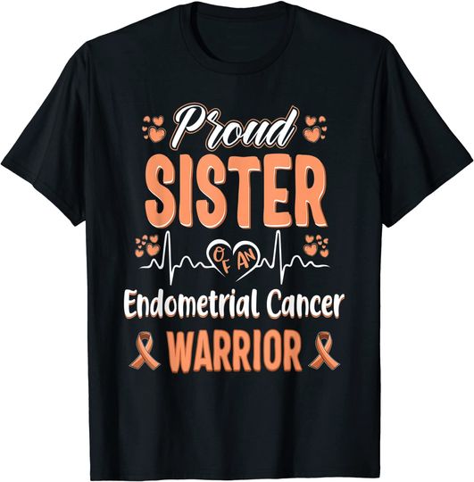 Proud Sister endometrial Uterine cancer warrior awareness T-Shirt