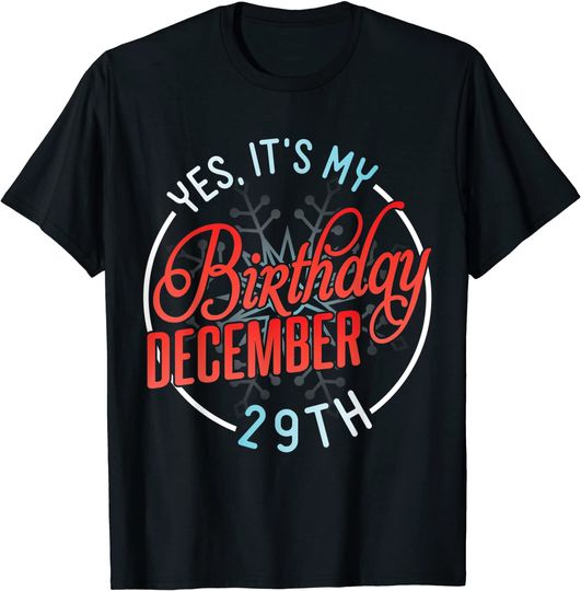 Yes It's My Birthday On December 29th Happy To Me Mom Sister T-Shirt