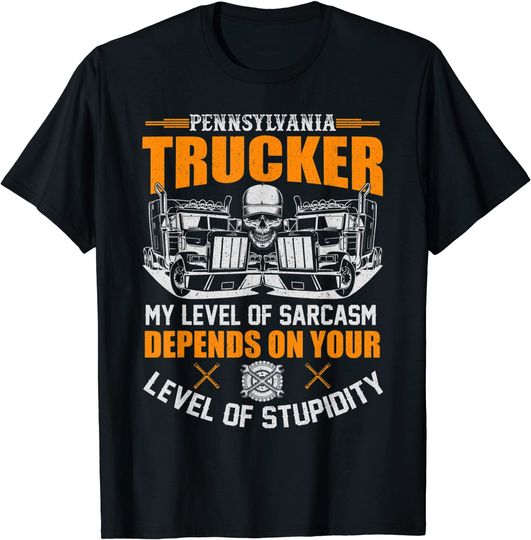 Funny Sarcastic Pennsylvania Trucker T-Shirt