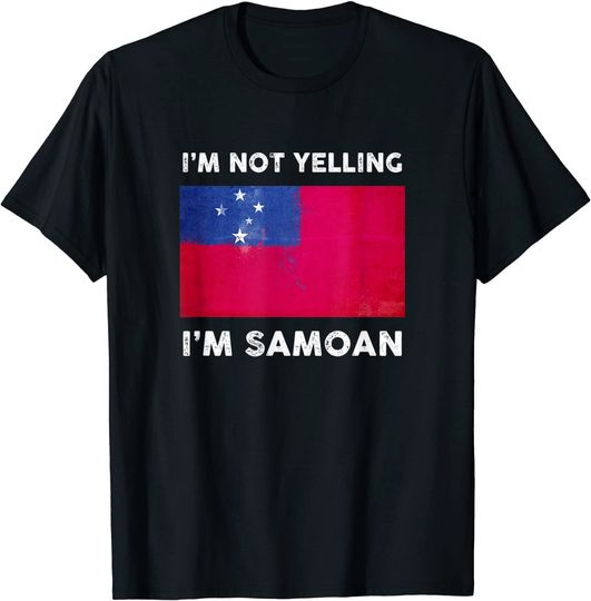 I'm Not Yelling I'm Samoan T Shirt