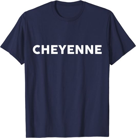 Shirt That Says Cheyenne T Shirt