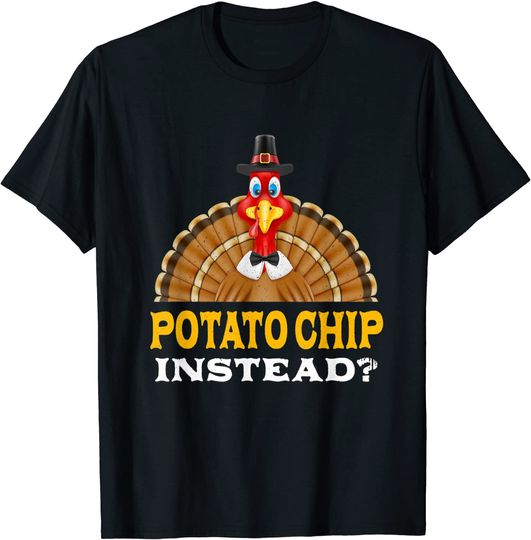 Potato Chip Instead Thanksgiving T-Shirt