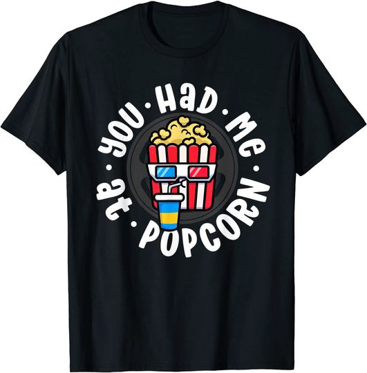 You Had Me At Popcorn T-Shirt